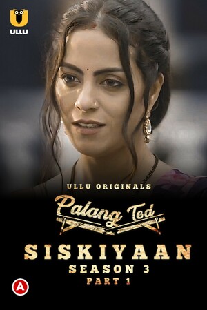 Palang Tod Siskiyaan (Season 3) ULLU Originals Full Movie